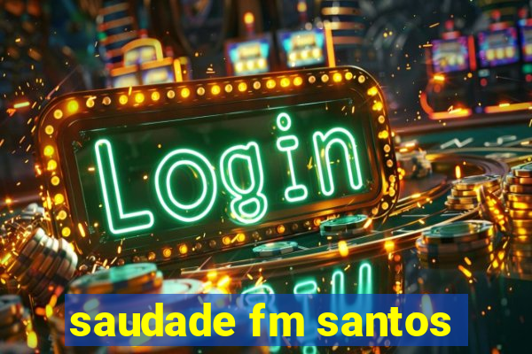 saudade fm santos